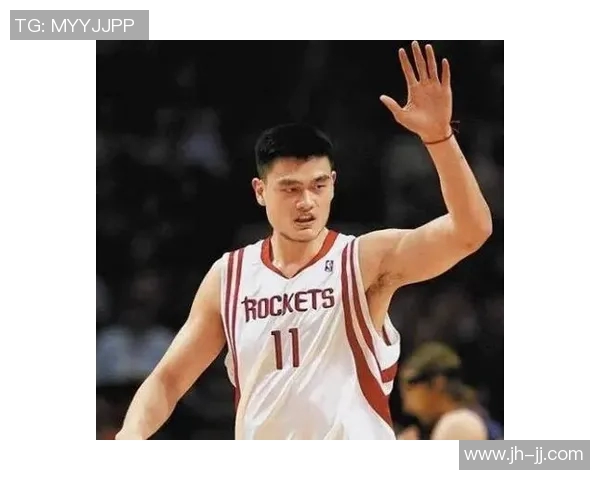 姚明：从篮球赛场到全球体育偶像的传奇之路与影响力分析